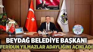 Beydağ Belediye Başkanı Feridun Yılmazlar adaylığını açıkladı