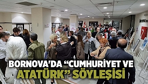 Bornova'da “Cumhuriyet ve Atatürk” söyleşisi