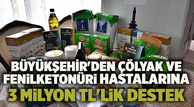 Büyükşehir'den çölyak ve fenilketonüri hastalarına 3 milyon TL'lik destek