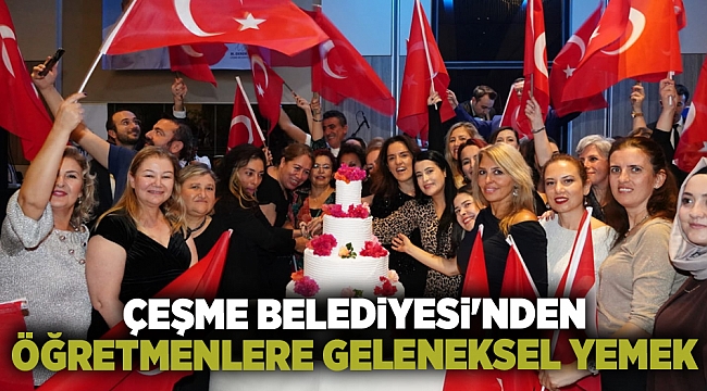 Çeşme Belediyesi'nden öğretmenlere geleneksel yemek