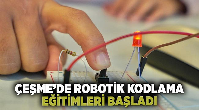 Çeşme’de Robotik Kodlama eğitimleri başladı