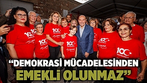 “Demokrasi mücadelesinden emekli olunmaz”