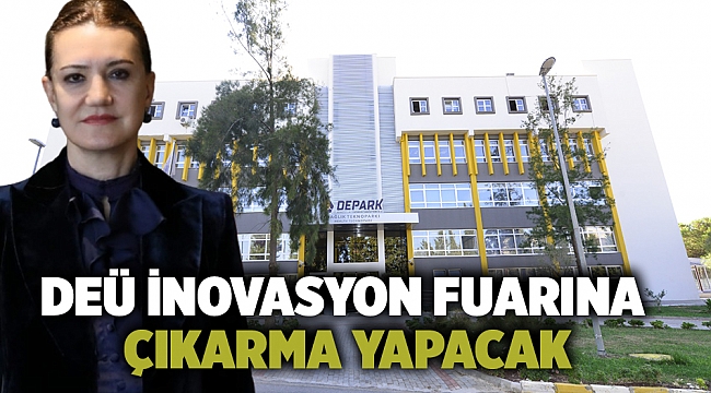 Deü İnovasyon Fuarına Çıkarma Yapacak