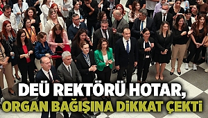 Deü Rektörü Hotar, Organ Bağışına Dikkat Çekti