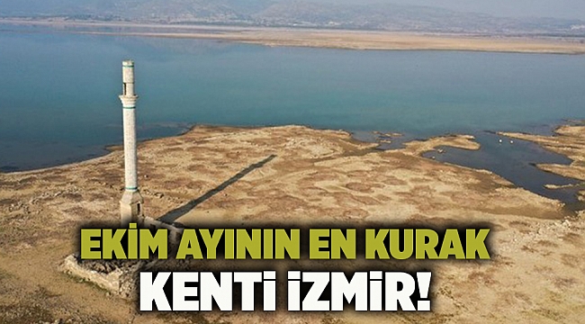 Ekim ayının en kurak kenti İzmir!