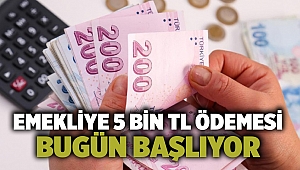 Emekliye 5 bin TL ödemesi bugün başlıyor