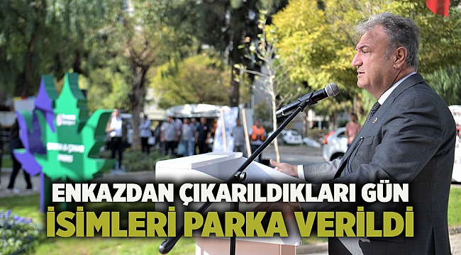 Enkazdan çıkarıldıkları gün isimleri parka verildi