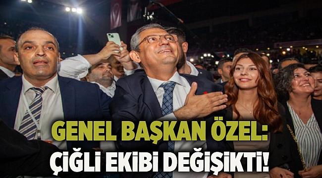 Genel Başkan Özel: Çiğli ekibi değişikti!