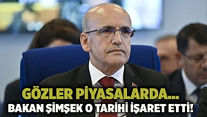 Gözler piyasalarda... Bakan Şimşek o tarihi işaret etti!