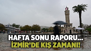 Hafta sonu raporu… İzmir’de kış zamanı!