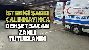 İstediği şarkı çalınmayınca dehşet saçan zanlı tutuklandı