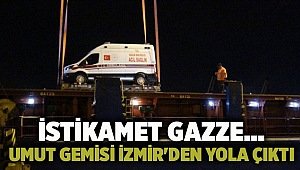 İstikamet Gazze... Umut gemisi İzmir'den yola çıktı