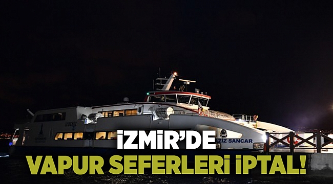 İzdeniz'den vapur seferleri için iptal kararı