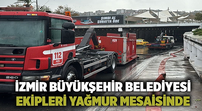 İzmir Büyükşehir Belediyesi ekipleri yağmur mesaisinde