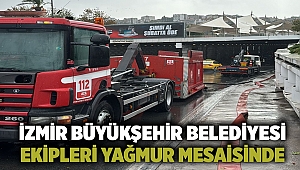 İzmir Büyükşehir Belediyesi ekipleri yağmur mesaisinde