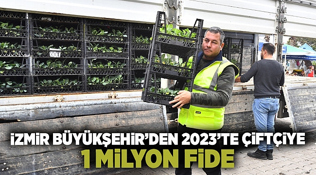 İzmir Büyükşehir’den 2023’te çiftçiye 1 milyon fide