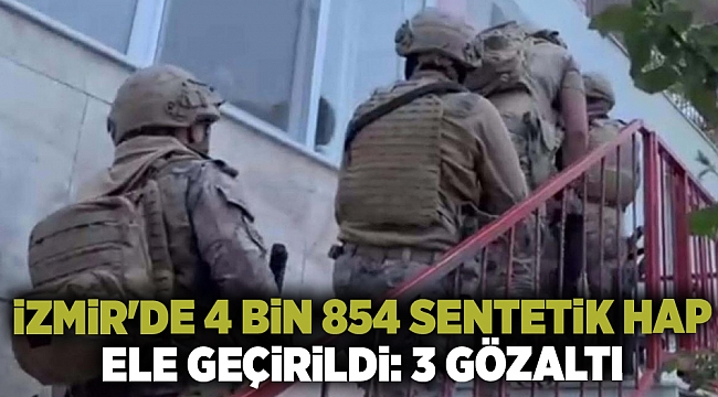 İzmir'de 4 bin 854 sentetik hap ele geçirildi: 3 gözaltı