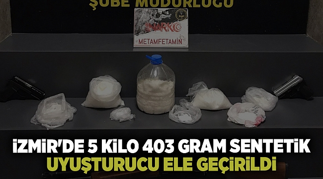 İzmir'de 5 kilo 403 gram sentetik uyuşturucu ele geçirildi