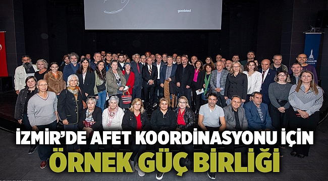 İzmir’de afet koordinasyonu için örnek güç birliği