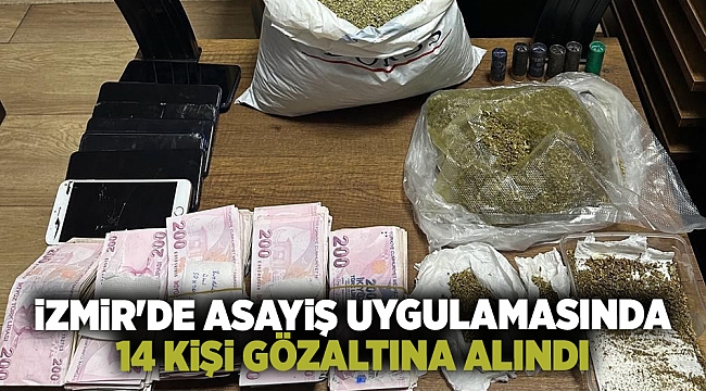 İzmir'de asayiş uygulamasında 14 kişi gözaltına alındı