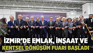  İzmir’de Emlak, İnşaat ve Kentsel Dönüşüm Fuarı başladı