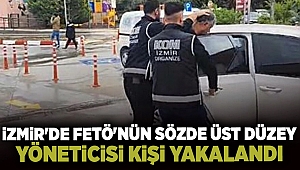 İzmir'de FETÖ'nün sözde üst düzey yöneticisi olduğu belirlenen kişi yakalandı