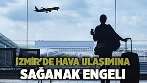 İzmir'de hava ulaşımı iptal!