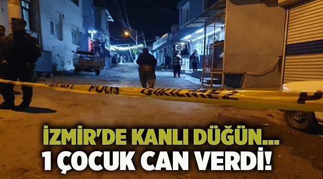 İzmir'de kanlı düğün... 1 çocuk can verdi!