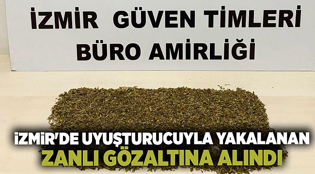 İzmir'de uyuşturucuyla yakalanan zanlı gözaltına alındı