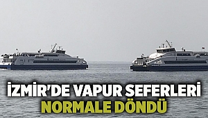 İzmir'de vapur seferleri normale döndü