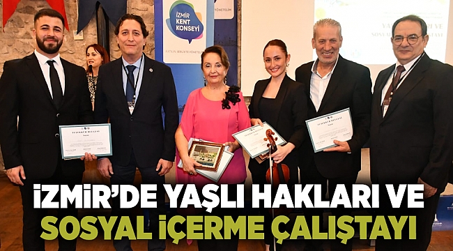 İzmir’de Yaşlı Hakları ve Sosyal İçerme Çalıştayı