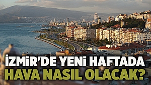 İzmir'de yeni haftada hava nasıl olacak?