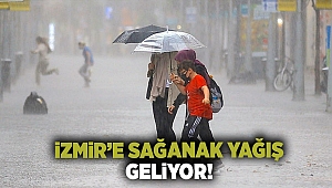 İzmir'e sağanak yağış geliyor!