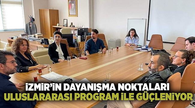 İzmir'in dayanışma noktaları uluslararası program ile güçleniyor