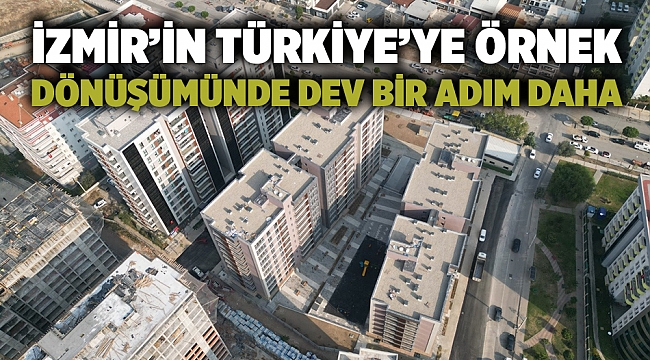 İzmir’in Türkiye’ye örnek dönüşümünde dev bir adım daha