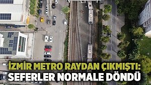 İzmir Metro raydan çıkmıştı: Seferler normale döndü