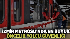 İzmir Metrosu’nda en büyük öncelik yolcu güvenliği