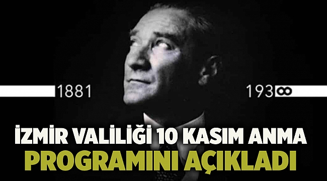 İzmir Valiliği 10 Kasım anma programını açıkladı