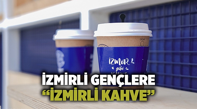 İzmirli gençlere “İzmirli Kahve”