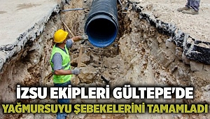 İZSU ekipleri Gültepe'de yağmursuyu şebekelerini tamamladı