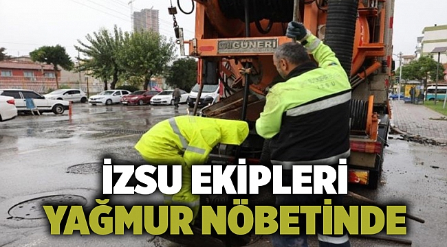 İZSU ekipleri yağmur nöbetinde