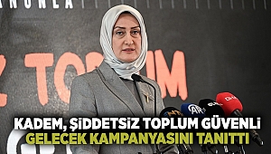 KADEM, Şiddetsiz Toplum Güvenli Gelecek Kampanyasını Tanıttı