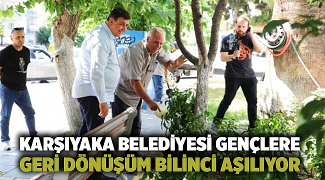 Karşıyaka Belediyesi gençlere geri dönüşüm bilinci aşılıyor