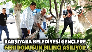 Karşıyaka Belediyesi gençlere geri dönüşüm bilinci aşılıyor