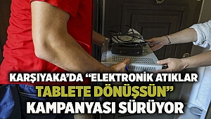 Karşıyaka’da “Elektronik Atıklar Tablete Dönüşsün” kampanyası sürüyor