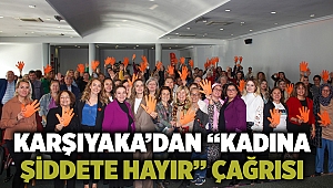 Karşıyaka’dan “Kadına Şiddete Hayır” çağrısı