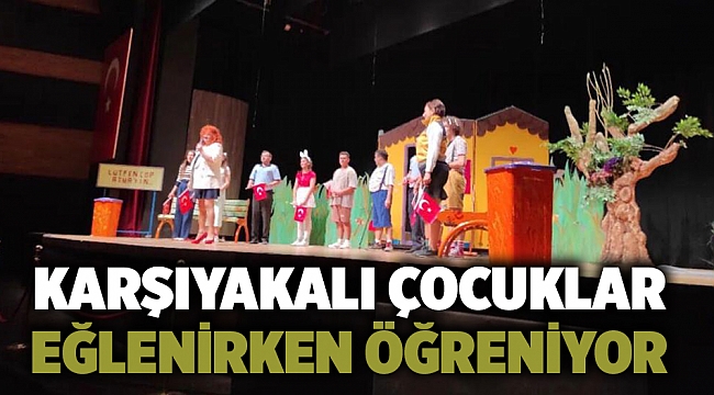  Karşıyakalı çocuklar eğlenirken öğreniyor