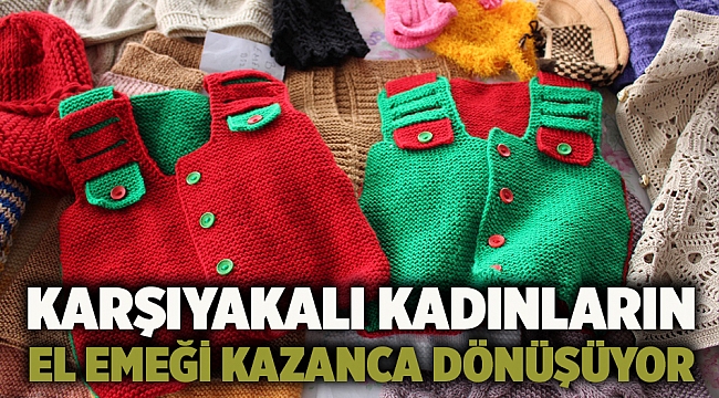 Karşıyakalı kadınların el emeği kazanca dönüşüyor