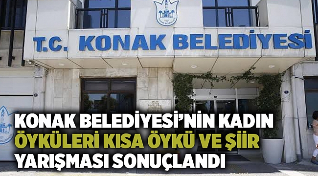 Konak Belediyesi’nin Kadın Öyküleri Kısa Öykü ve Şiir Yarışması sonuçlandı