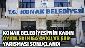 Konak Belediyesi’nin Kadın Öyküleri Kısa Öykü ve Şiir Yarışması sonuçlandı